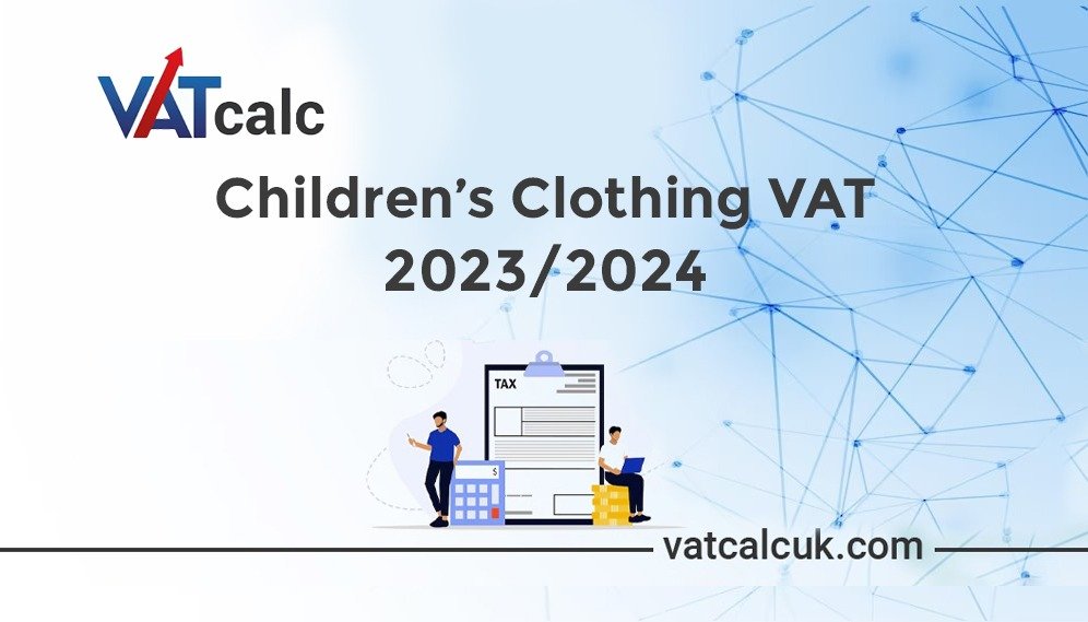 Understanding the Implications of the Children’s Clothing (Value Added Tax) Bill 2023-24 in the UK