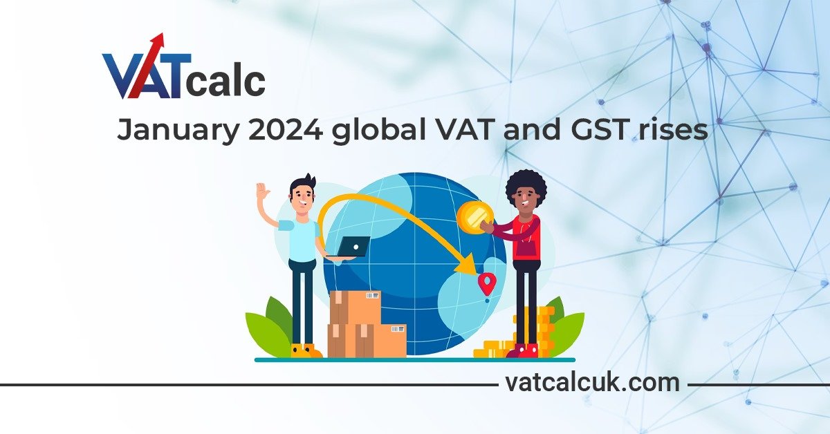 January 2024 global VAT and GST rises