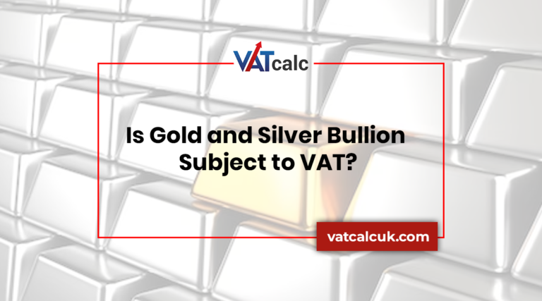 Is Gold and Silver Bullion Subject to VAT?